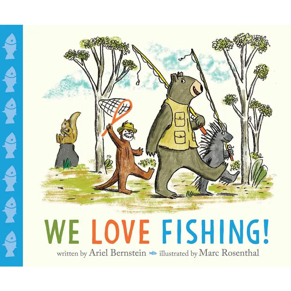 We Love Fishing! By Ariel Bernstein